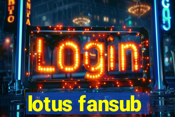 lotus fansub